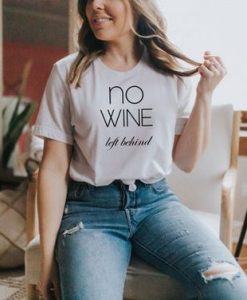 no wine left behind t shirt FR05