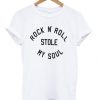 rock n roll stole my soul t shirt FR05