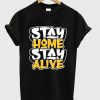 stay home stay alive t shirt FR05