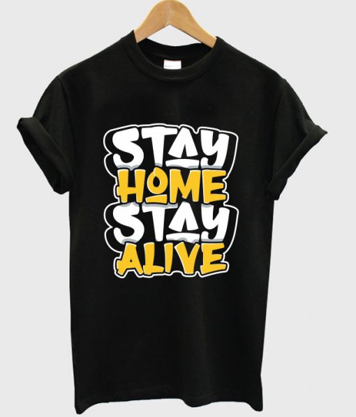 stay home stay alive t shirt FR05