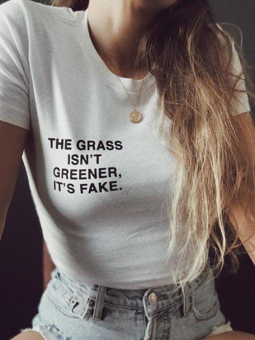 the grass isn’t greener, it’s fake t shirt FR05