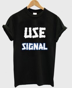 use signal t shirt FR05