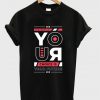 your choice is your future t shirt FR05
