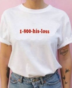 1-800-His-Loss t shirt FR05