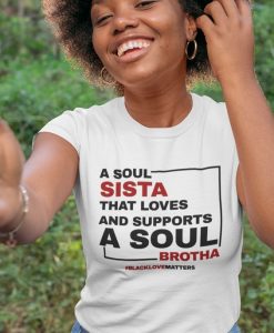 A SOUL SISTA THAT LOVES AND SUPPORTS A SOUL BROTHA t shirt FR05