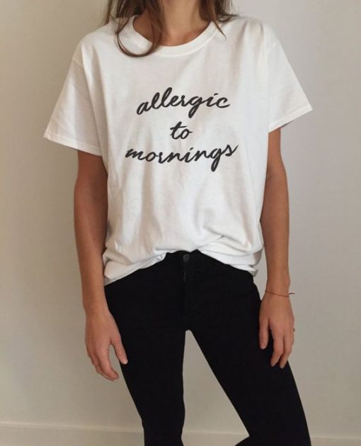 Allergic to mornings t shirt FR05