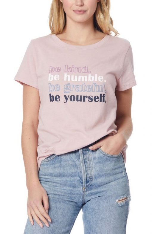 Be Kind Be Humble Be Grateful Be Yourself t shirt FR05