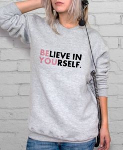 Believe In Yourself sweatshirt FR05