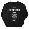 Depresso Funny Coffee Love sweatshirt FR05