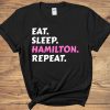 Eat Sleep Hamilton Repeat t shirt FR05