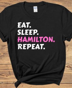 Eat Sleep Hamilton Repeat t shirt FR05