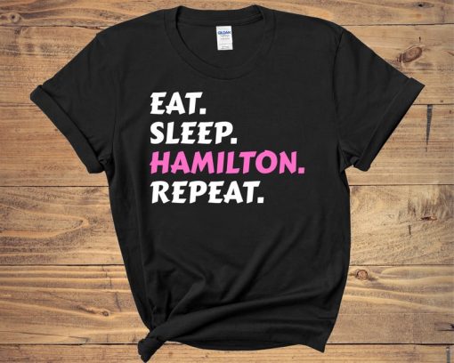 Eat Sleep Hamilton Repeat t shirt FR05