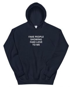 Fake People Showing Fake Love To Me hoodie FR05