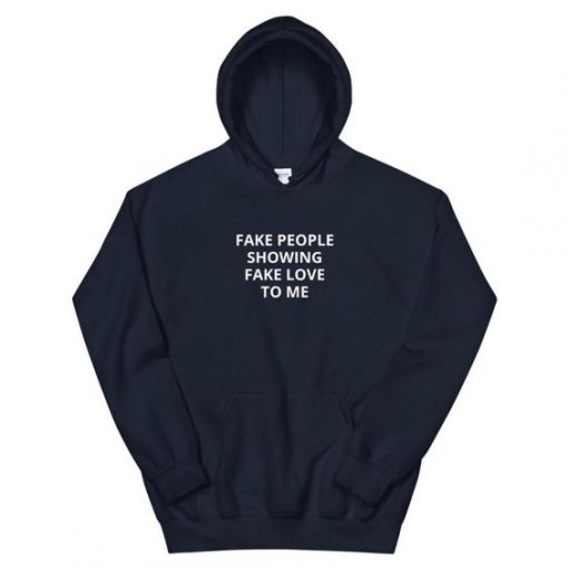 Fake People Showing Fake Love To Me hoodie FR05