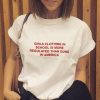 Girls clothing in school is more regulated than guns in america t shirt FR05