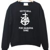 Go To Hell For Heaven's Sake sweatshirt FR05
