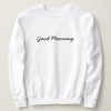 Good Morning sweatshirt FR05