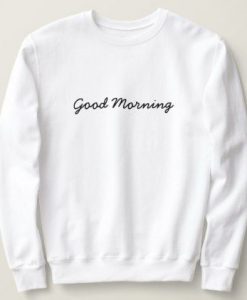Good Morning sweatshirt FR05