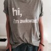 Hi i'm awkward t shirt FR05