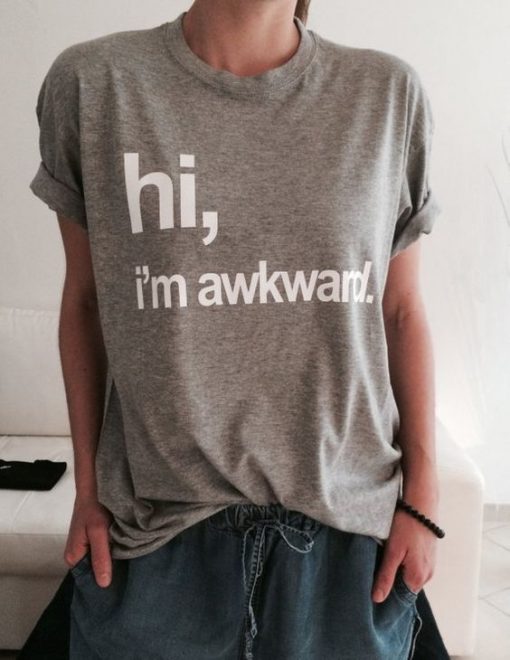 Hi i'm awkward t shirt FR05