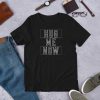 Hug Me Now t shirt FR05