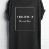 I Believe In Miracles t shirt FR05