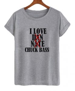 I Love Chuck Bass t shirt FR05