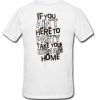 If You Ain’t Here To Party Take Your Bitch Ass Home t shirt back FR05
