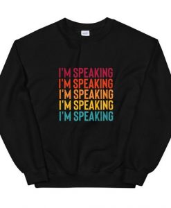 I'm Speaking sweatshirt FR05