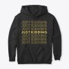Just Kidding hoodie FR05