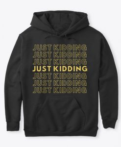 Just Kidding hoodie FR05