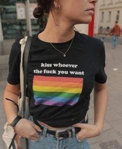 Kiss whoever the fuck you want t shirt FR05
