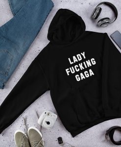 Lady Fucking Gaga hoodie FR05