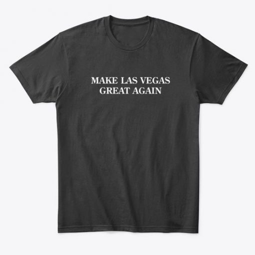 MAKE LAS VEGAS GREAT AGAIN t shirt FR05