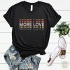 More Love t shirt FR05
