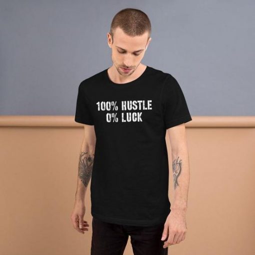 No Luck All Hustle t shirt FR05