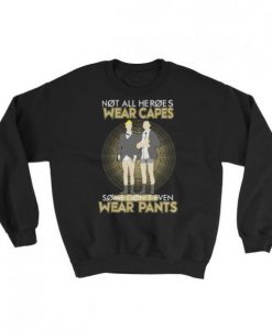 Not All Heroes Wear Capes Some Don't Even Wear Pants sweatshirt FR05