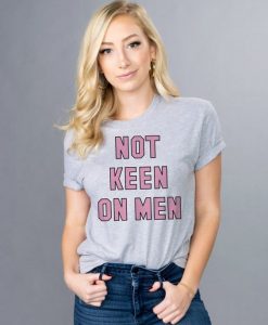 Not Keen On Men t shirt FR05