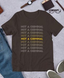 Not a Criminal t shirt FR05