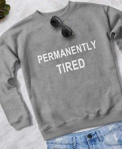 Permanently Tired sweatshirt FR05