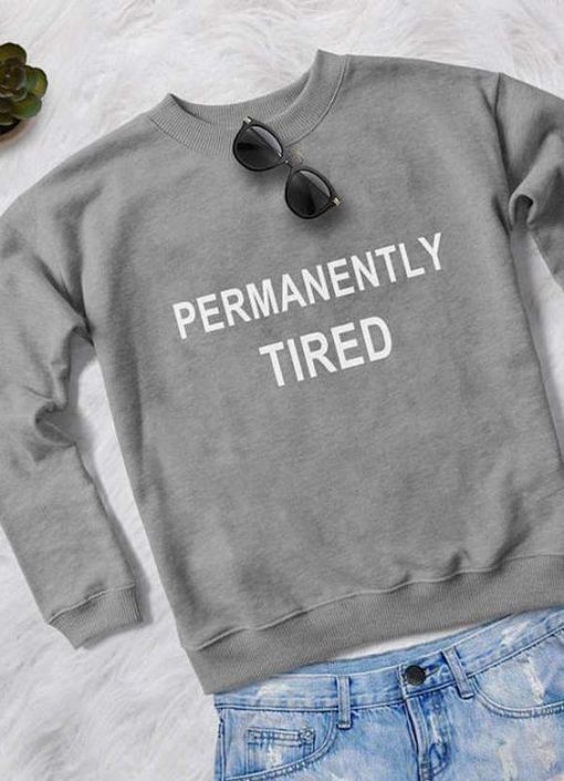 Permanently Tired sweatshirt FR05