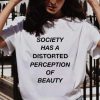 SOCIETY HAS A DISTORTED t shirt FR05