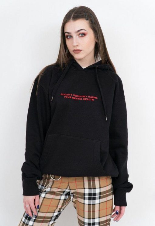 Society seriously harms your mental health hoodie FR05