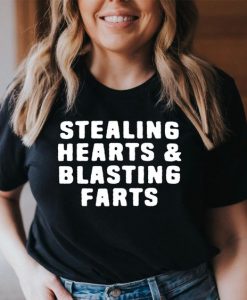 Stealing Hearts & Blasting Farts t shirt FR05