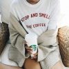 Stop and Smell the Coffee t shirt FR05