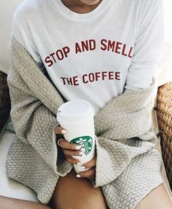 Stop and Smell the Coffee t shirt FR05