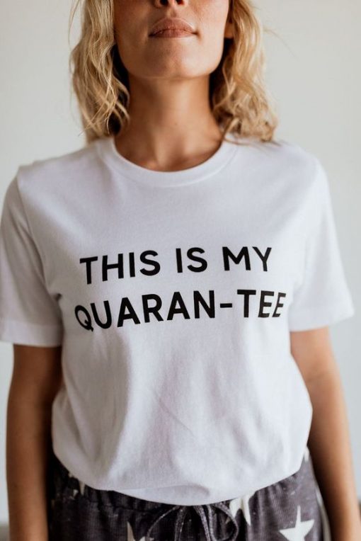 This Is My Quaran-tee t shirt FR05