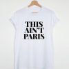 This ain't Paris t shirt FR05