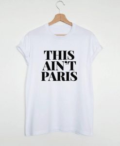 This ain't Paris t shirt FR05