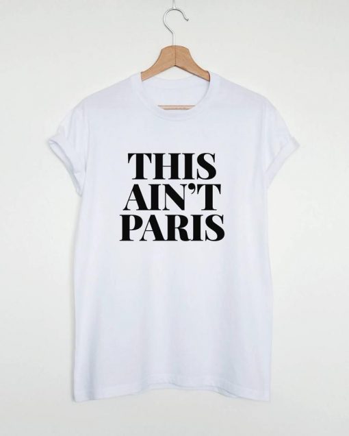 This ain't Paris t shirt FR05